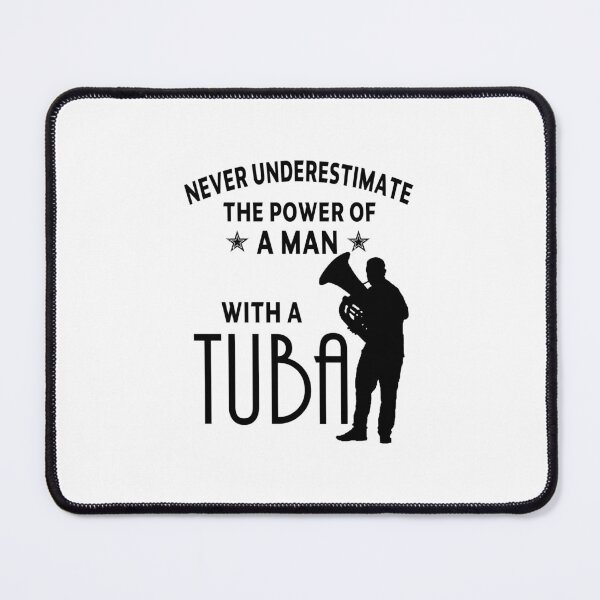 Item preview, Tuba Player Gift, never underestimate The Power A Man with A Tuba tubaist Funny Musician  Band Gift  Funny Rude Offensive saying, designed and sold by joygift369.