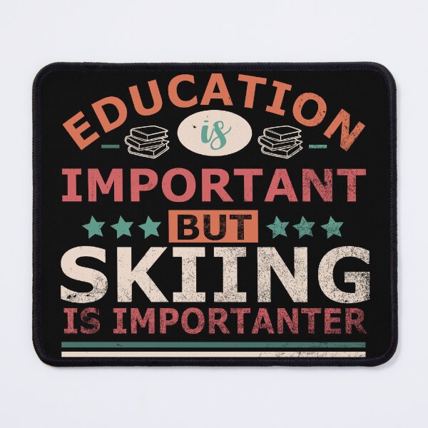Item preview, Education is important but SKIING is importanter Gift designed and sold by OverbeeDesigns.