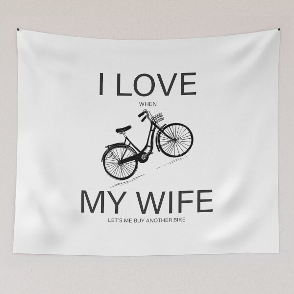 Item preview, i love when my wife let's me buy another bike  designed and sold by DN Shop ★★★★★.