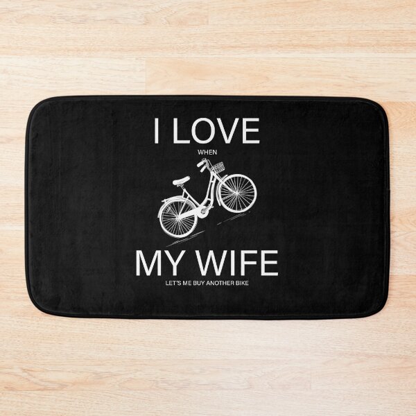 Item preview,  i love when my wife let's me buy another bike  designed and sold by DN Shop ★★★★★.