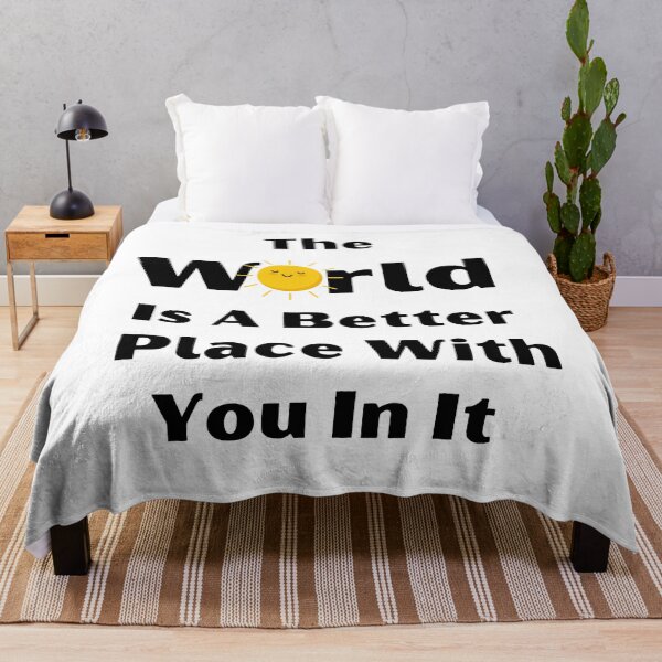 Item preview, The World Is A Better Place With You In It designed and sold by ATWAK.