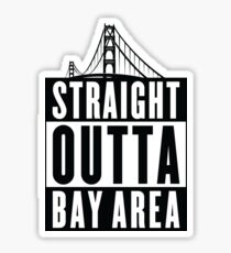 Straight Outta Bay Area Sticker