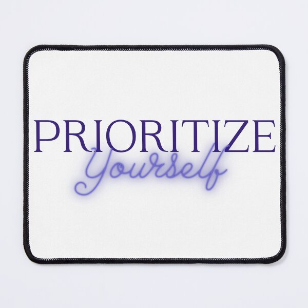 Item preview, Prioritize Yourself designed and sold by dani-elle21.