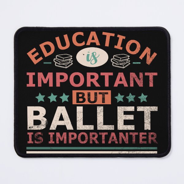 Item preview, Education is important but BALLET is importanter Gift designed and sold by OverbeeDesigns.