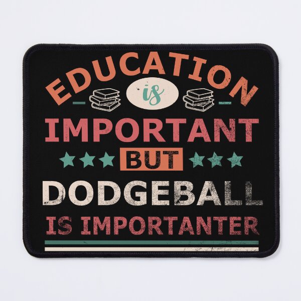 Item preview, Education is important but DODGEBALL is importanter Gift designed and sold by OverbeeDesigns.