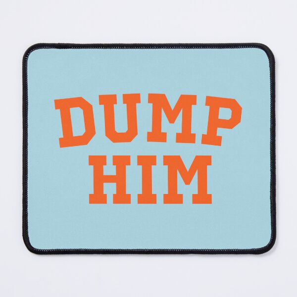 Item preview, Dump Him designed and sold by The Junto Shop.