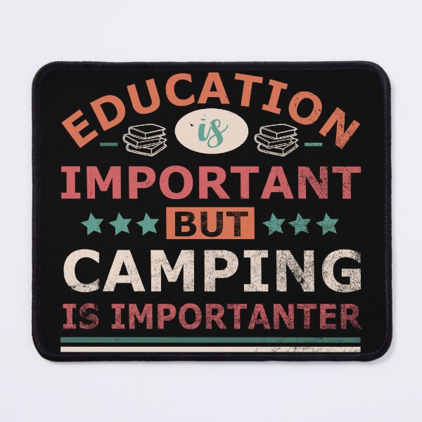 Item preview, Education is important but CAMPING is importanter Gift designed and sold by OverbeeDesigns.
