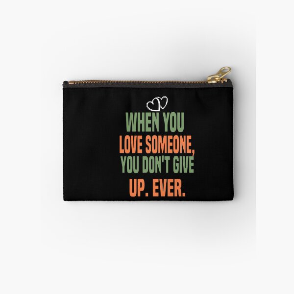 Item preview, WHEN YOU  lOVE SOMEONE,  YOU DON'T GIVE  UP. EVER. designed and sold by Bakr1991.