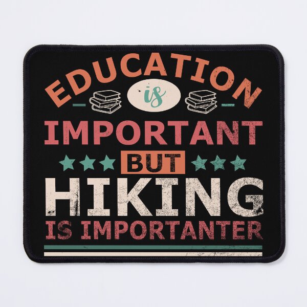 Item preview, Education is important but HIKING is Importanter Gift designed and sold by OverbeeDesigns.