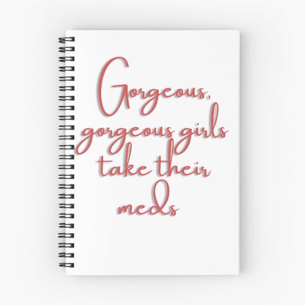 Item preview, Gorgeous, gorgeous girls take their meds designed and sold by dani-elle21.