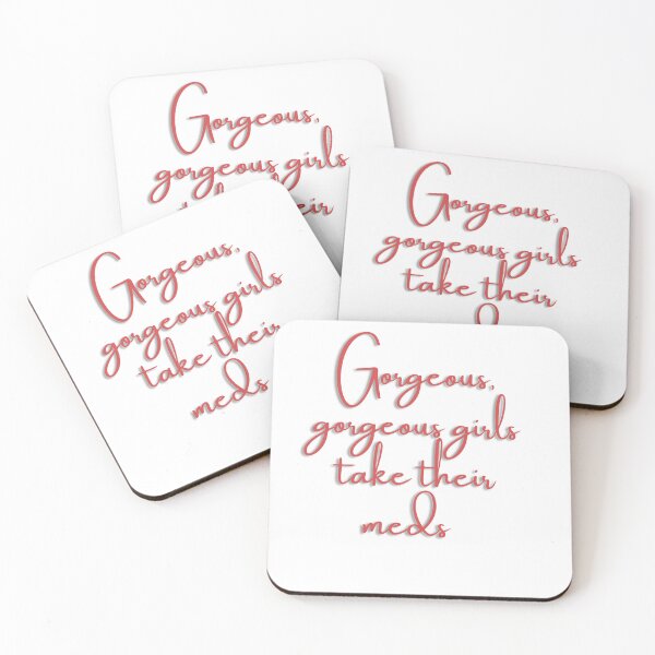 Item preview, Gorgeous, gorgeous girls take their meds designed and sold by dani-elle21.