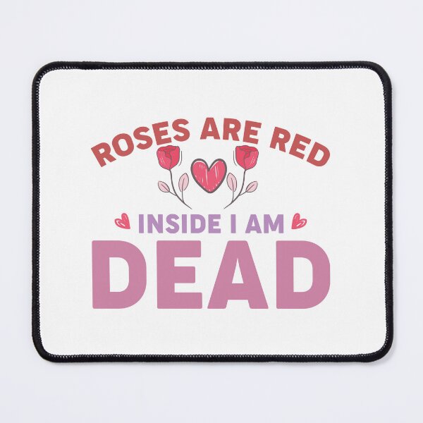 Item preview, Funny Valentines Day Quotes For Singles - Roses Are Red Inside I Am Dead designed and sold by Prince - Bestseller ★★★★★.