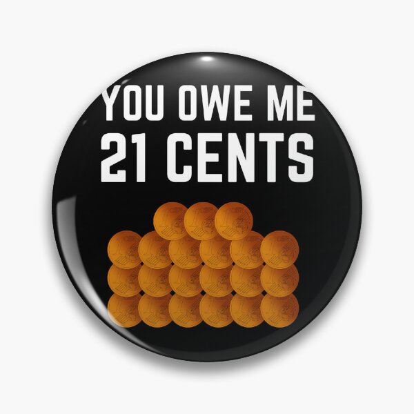 Item preview, you owe me 21 cents designed and sold by Chaos-Touch.