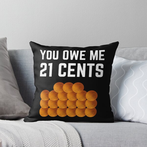 Item preview, you owe me 21 cents designed and sold by Chaos-Touch.