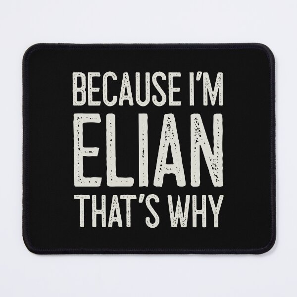 Item preview, Because I’m Elian That’s Why Funny Personalized Name designed and sold by MariosNydras.