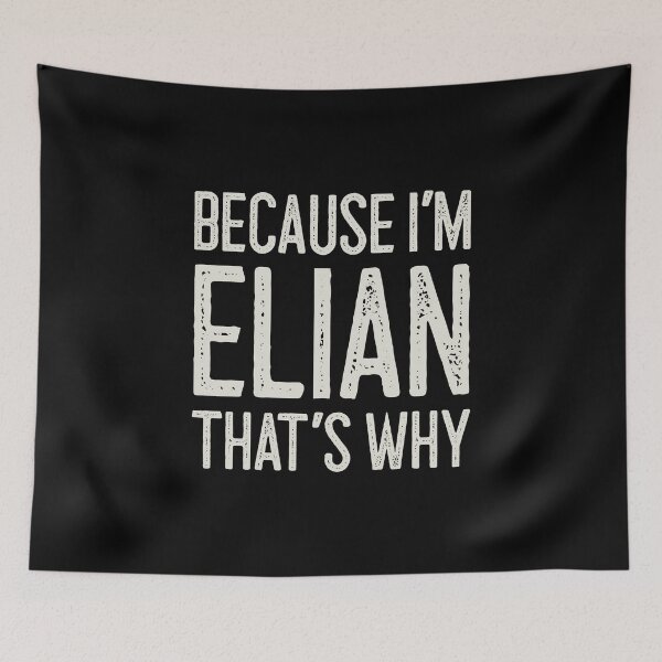 Item preview, Because I’m Elian That’s Why Funny Personalized Name designed and sold by MariosNydras.