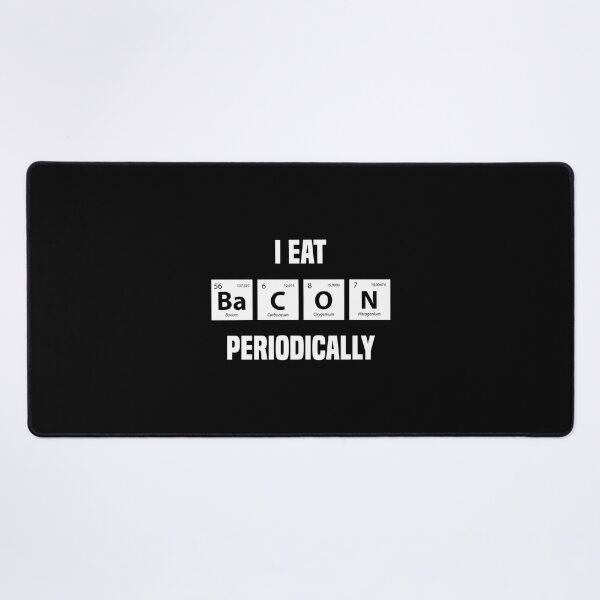 Item preview, I Eat Bacon Periodically | Funny Sayings Periodic Table designed and sold by simplife-art.