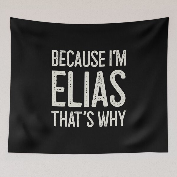 Item preview, Because I’m Elias That’s Why Funny Personalized Name designed and sold by MariosNydras.