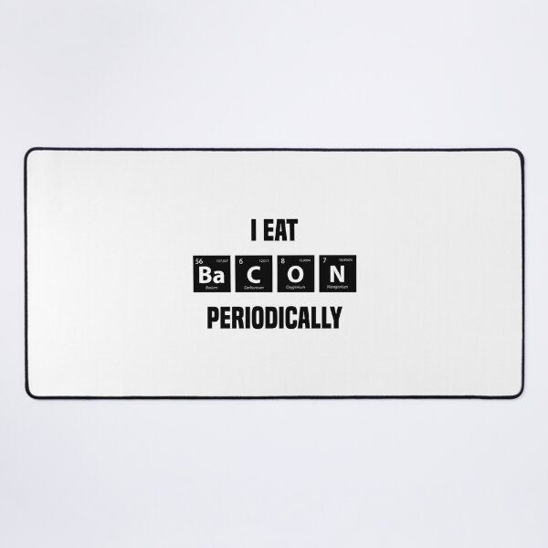 Item preview, I Eat Bacon Periodically | Funny Sayings Periodic Table designed and sold by simplife-art.