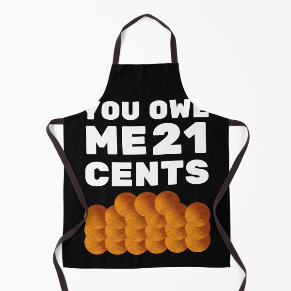 Item preview, You owe me 21 cents designed and sold by Chaos-Touch.