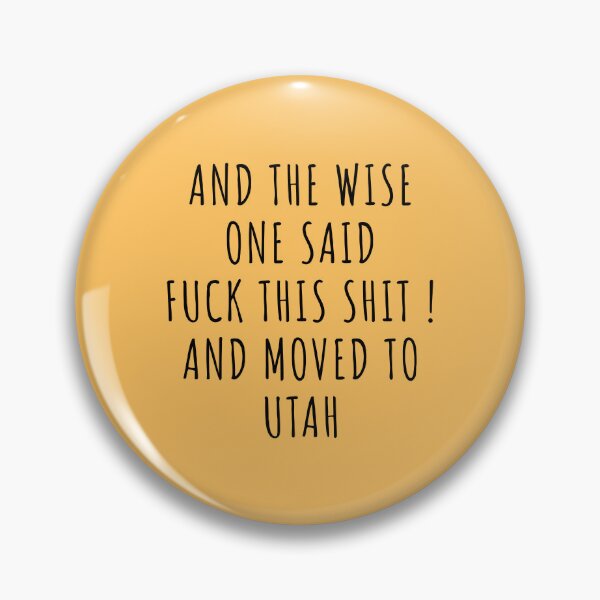 Item preview, And the wise one said fuck this shit and moved to Utah designed and sold by KMIKBAL7.