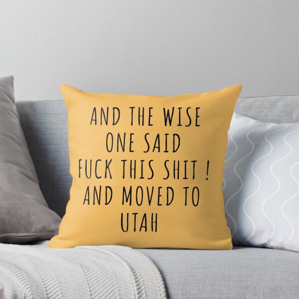 Item preview, And the wise one said fuck this shit and moved to Utah designed and sold by KMIKBAL7.