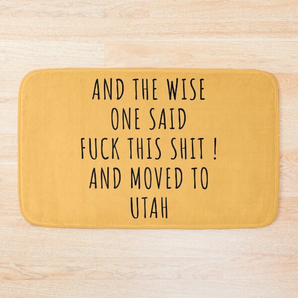 Item preview, And the wise one said fuck this shit and moved to Utah designed and sold by KMIKBAL7.