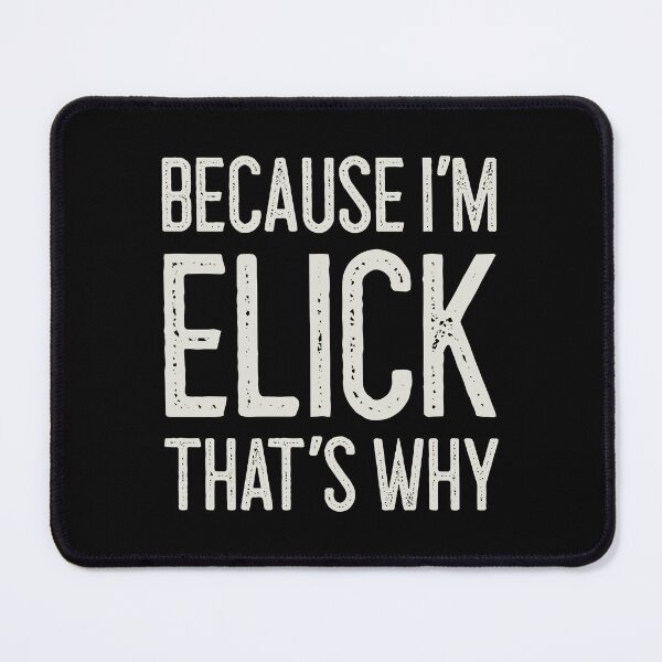 Item preview, Because I’m Elick That’s Why Funny Personalized Name designed and sold by MariosNydras.