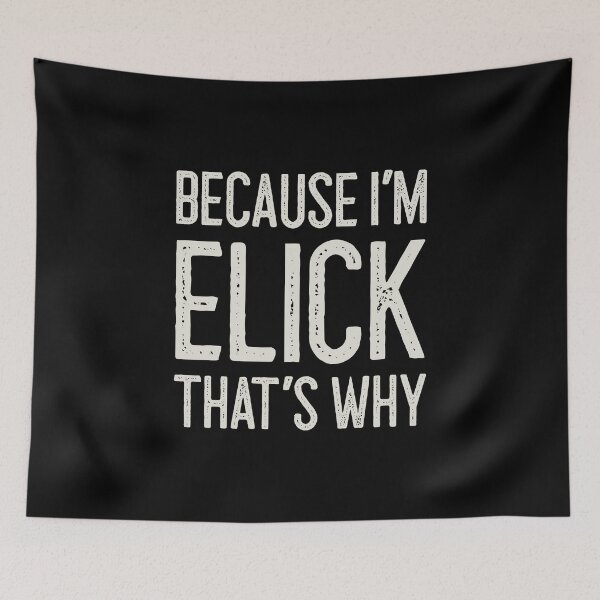 Item preview, Because I’m Elick That’s Why Funny Personalized Name designed and sold by MariosNydras.