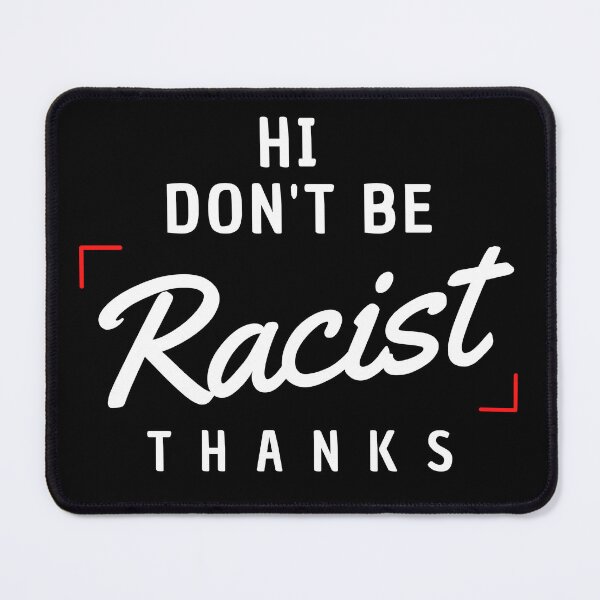 Item preview, Hi don't be racist thanks designed and sold by ArtDeziGn.