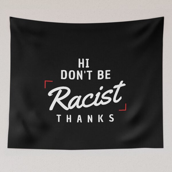 Item preview, Hi don't be racist thanks designed and sold by ArtDeziGn.