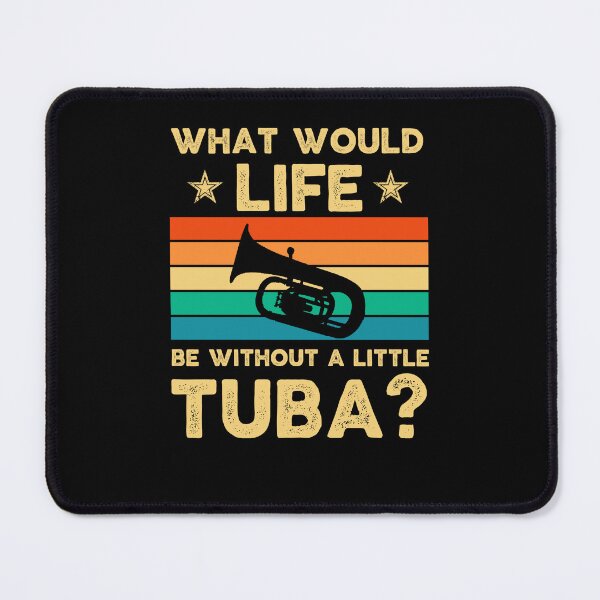 Item preview, Tuba Player Gift, tuba moms What would life be without a little tuba tubaist Funny Musician Band Gift Funny Rude Offensive saying, designed and sold by joygift369.