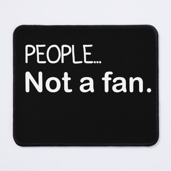 Item preview, People not a fan | I don't like people  designed and sold by e-mad ⭐⭐⭐⭐⭐.