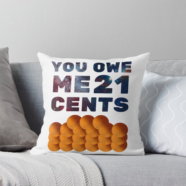 Item preview, You owe me 21 cents designed and sold by Chaos-Touch.