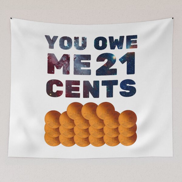 Item preview, You owe me 21 cents designed and sold by Chaos-Touch.