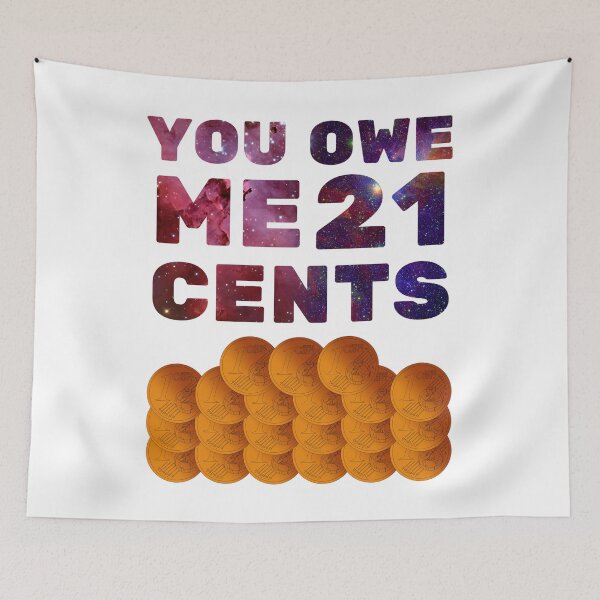 Item preview, You owe me 21 cents designed and sold by Chaos-Touch.