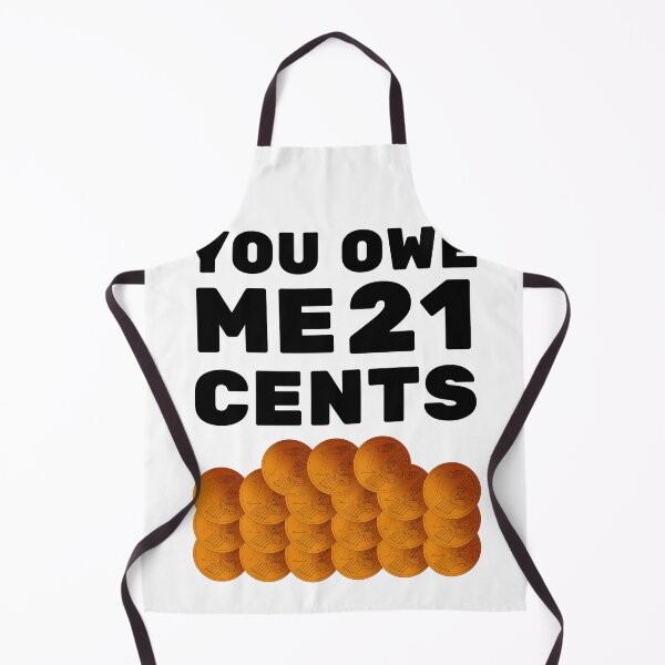 Item preview, You owe me 21 cents designed and sold by Chaos-Touch.