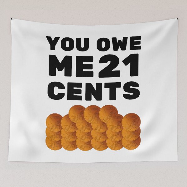 Item preview, You owe me 21 cents designed and sold by Chaos-Touch.
