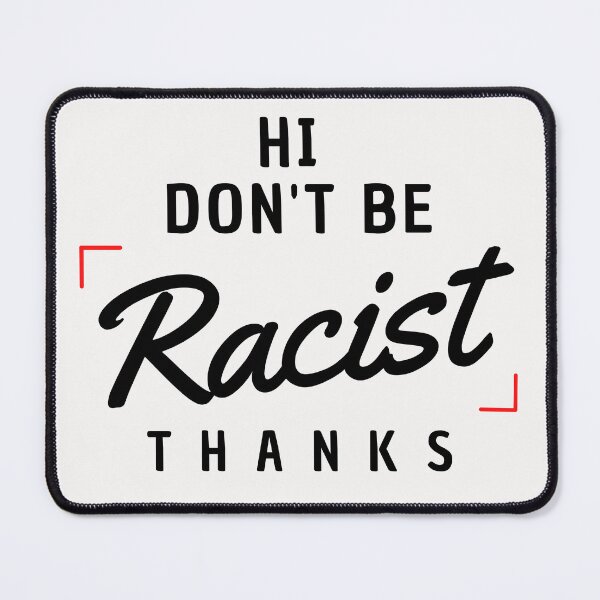 Item preview, Hi don't be racist thanks designed and sold by ArtDeziGn.
