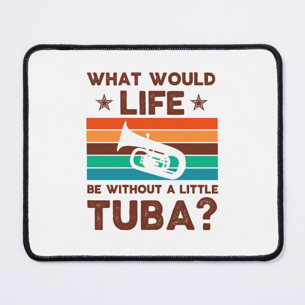 Item preview, Tuba Player Gift, tuba moms What would life be without a little tuba tubaist Funny Musician  Band Gift  Funny Rude Offensive saying, designed and sold by joygift369.