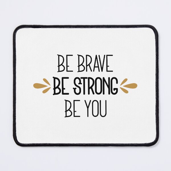 Item preview, Be Brave Be Strong Be You designed and sold by SpotWarehouse.