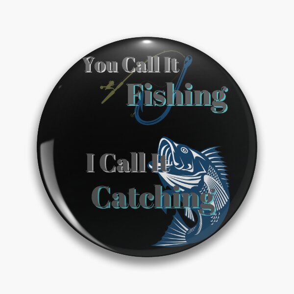 Item preview, You Call It Fishing I Call It Catching designed and sold by Fabuluss4Life.