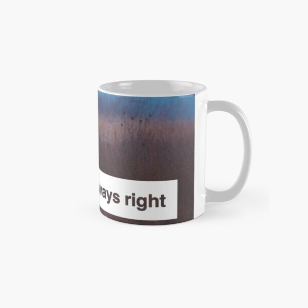 "She is Always Right" - pg. 117 Classic Mug