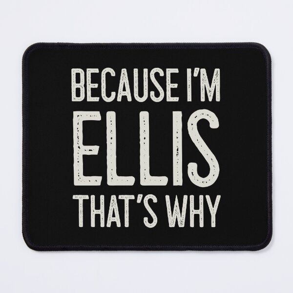 Item preview, Because I’m Ellis That’s Why Funny Personalized Name designed and sold by MariosNydras.