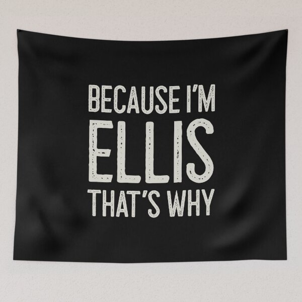 Item preview, Because I’m Ellis That’s Why Funny Personalized Name designed and sold by MariosNydras.