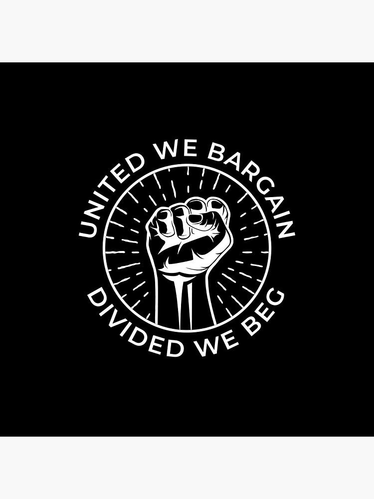 Disover United We Bargain Divided We Beg Labor Union  | Pin