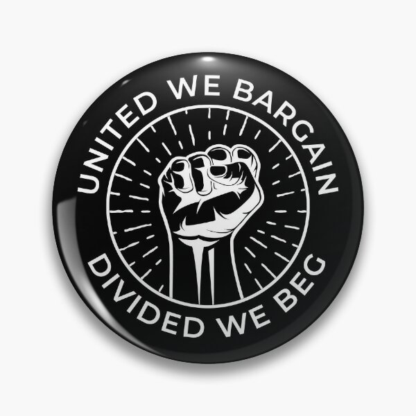 Disover United We Bargain Divided We Beg Labor Union  | Pin