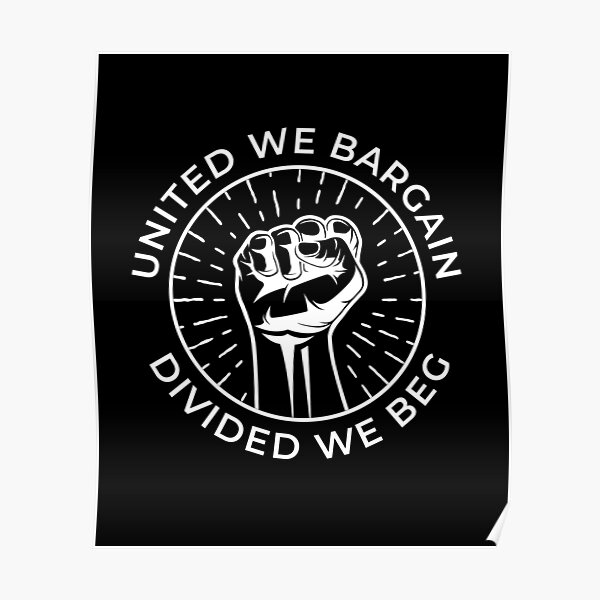 United We Bargain Divided We Beg Labor Union Poster