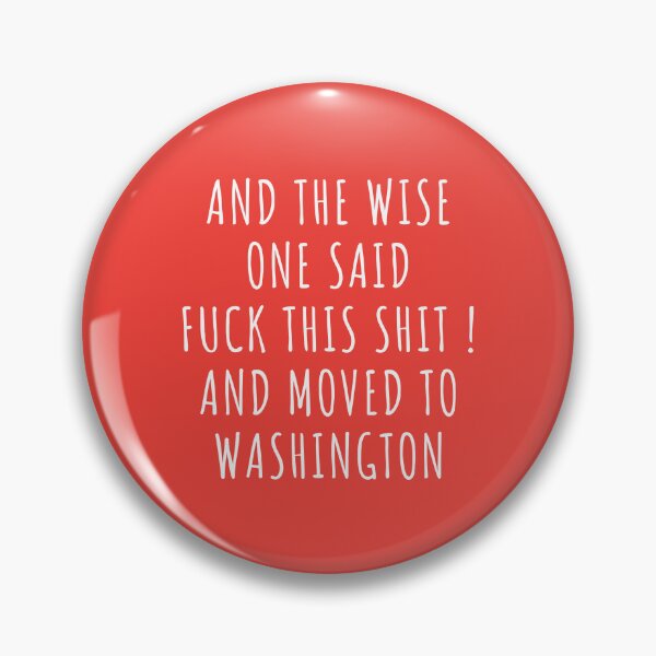 Item preview, And the wise one said fuck this shit and moved to Washington designed and sold by KMIKBAL7.