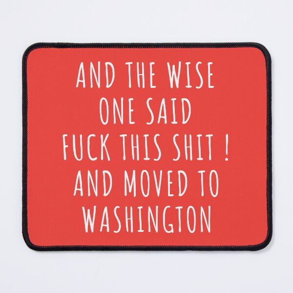 Item preview, And the wise one said fuck this shit and moved to Washington designed and sold by KMIKBAL7.